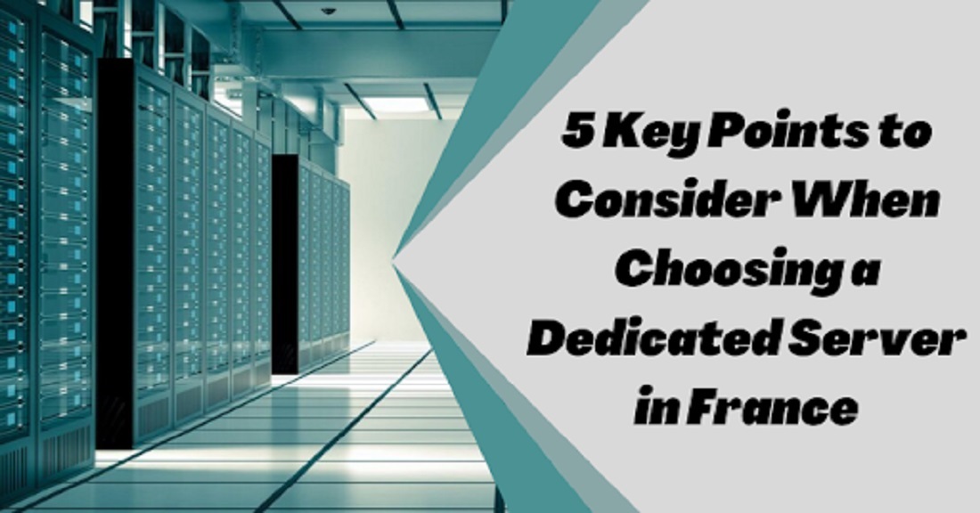 5 Important Points to Know When Selecting a Dedicated Server in France